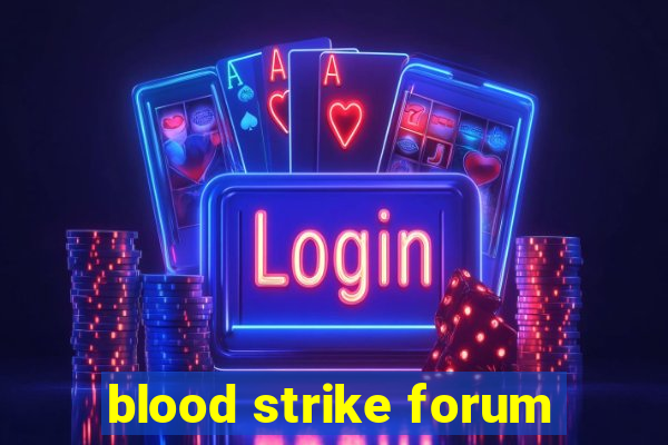 blood strike forum